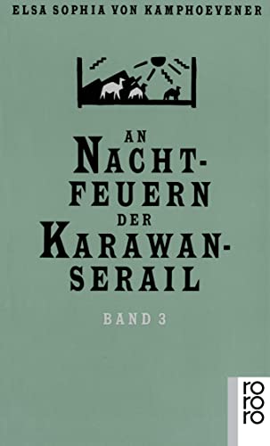 An Nachtfeuern der Karawan-Serail 1-3: Märchen und Geschichten alttürkischer Nomaden von Rowohlt Taschenbuch