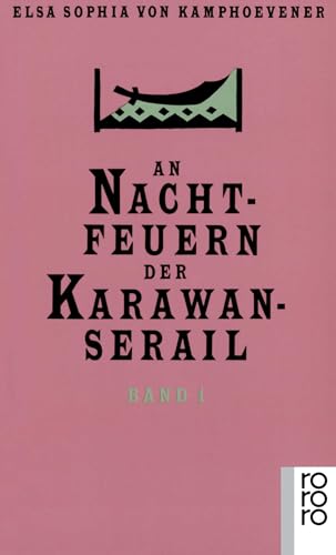 An Nachtfeuern der Karawan-Serail 1-3: Märchen und Geschichten alttürkischer Nomaden An Nachtfeuern der Karawan-Serail 1-3: Märchen und Geschichten alttürkischer Nomaden von Rowohlt