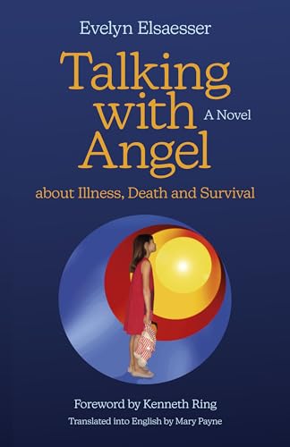 Talking With Angel About Illness, Death and Survival: A Novel von John Hunt Publishing