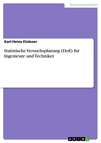 Statistische Versuchsplanung (DoE) für Ingenieure und Techniker von Grin Publishing