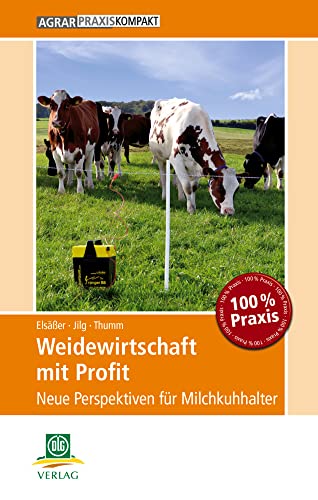 Weidewirtschaft mit Profit: Neue Perspektiven für Milchkuhhalter (AgrarPraxis kompakt)