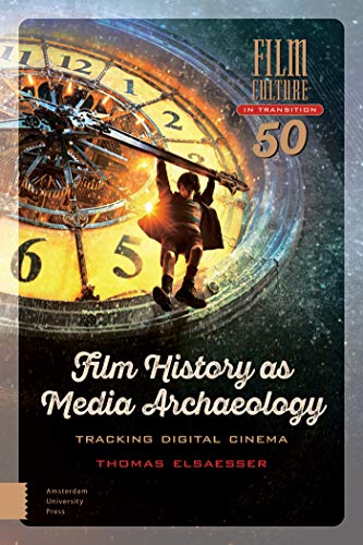 Film History as Media Archaeology: Tracking Digital Cinema (Film Culture in Transition, 50, Band 50) von Amsterdam University Press