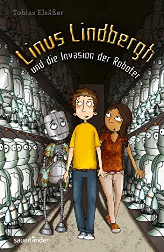 Linus Lindbergh und die Invasion der Roboter Linus Lindbergh und die Invasion der Roboter