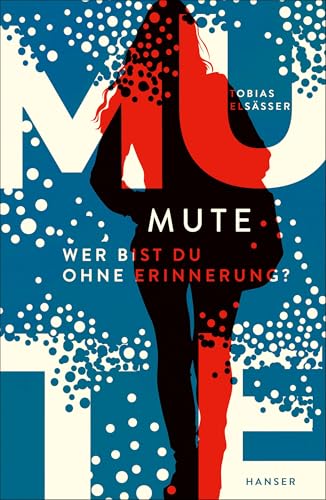 Mute - Wer bist du ohne Erinnerung? von HANSER FACHBUCHVERLAG