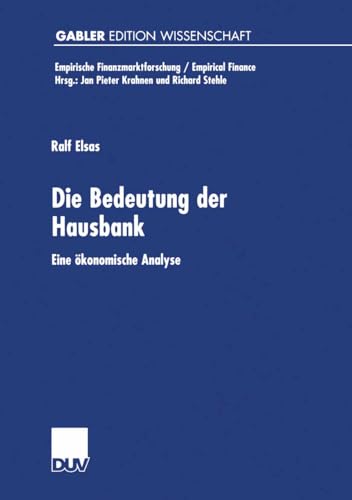 Die Bedeutung der Hausbank. Eine ökonomische Analyse (Empirische Finanzmarktforschung/Empirical Finance) von Deutscher Universitätsverlag
