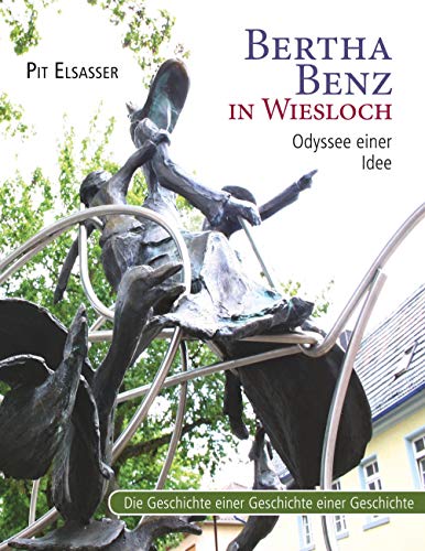 Bertha Benz in Wiesloch, Odyssee einer Idee: Die Geschichte einer Geschichte einer Geschichte
