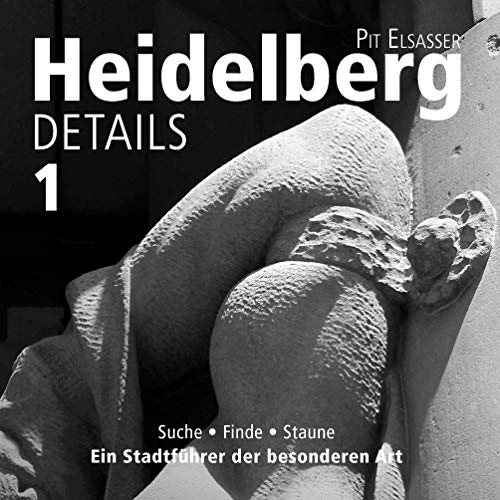 Heidelberg Details 1: Suche, finde, staune - Ein Stadtführer der besonderen Art