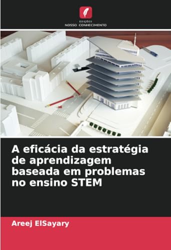 A eficácia da estratégia de aprendizagem baseada em problemas no ensino STEM von Edições Nosso Conhecimento