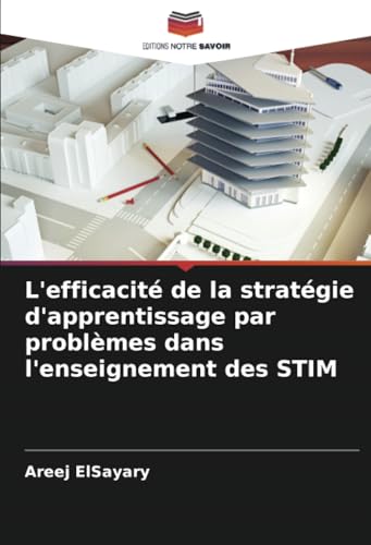 L'efficacité de la stratégie d'apprentissage par problèmes dans l'enseignement des STIM von Editions Notre Savoir