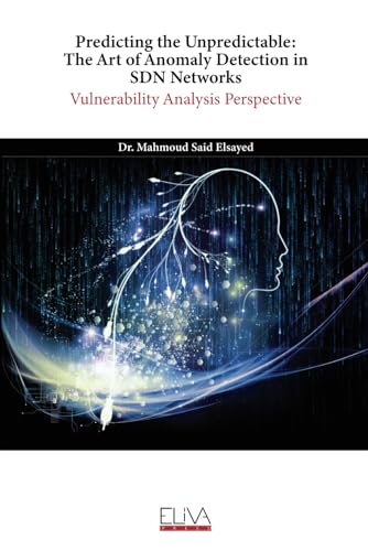 Predicting the Unpredictable: The Art of Anomaly Detection in SDN Networks: Vulnerability Analysis Perspective