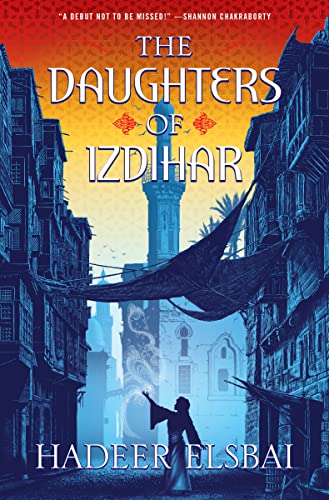 The Daughters of Izdihar: A Novel (The Alamaxa Duology, 1)