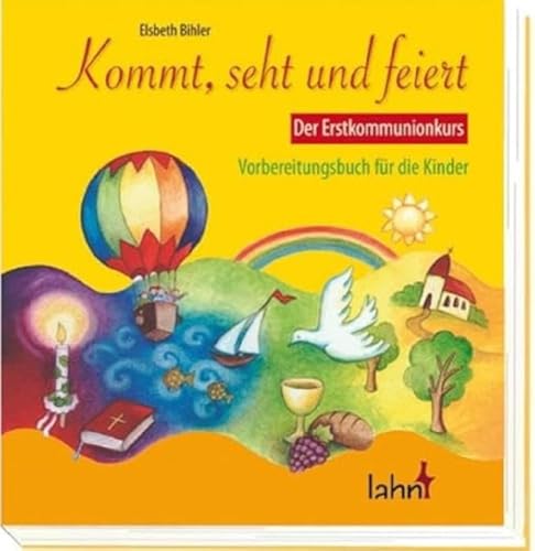 Kommt, seht und feiert. Der Erstkommunionkurs: Vorbereitungsbuch für Kinder