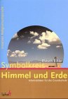 Symbolkreis Himmel und Erde. Arbeitsblätter für die Grundschule. (Lernmaterialien): Arbeitsblätter für die Grundschule Reihe "Kreativer Religionsunterricht"