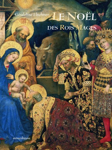 NOEL DES ROIS MAGES: Le voyage des Mages dans l'art et l'histoire