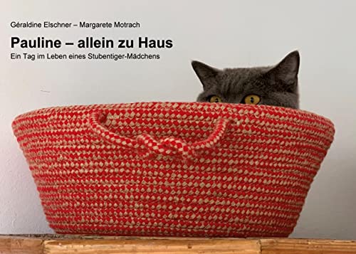 Pauline - allein zu Haus: Ein Tag im Leben eines Stubentiger-Mädchens Pauline - allein zu Haus: Ein Tag im Leben eines Stubentiger-Mädchens von Book on Demand