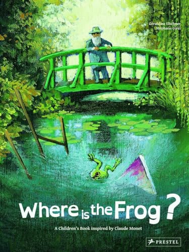 Where Is The Frog?: A Children's Book inspired by Claude Monet (Children's Books Inspired by Famous Artworks) von Prestel
