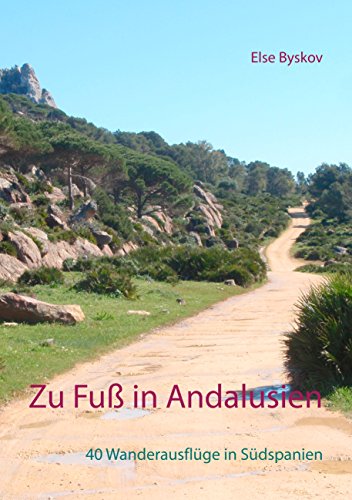 Zu Fuß in Andalusien: 40 Wanderausflüge in Südspanien