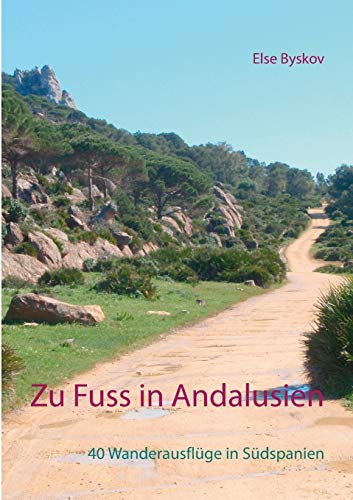 Zu Fuß in Andalusien: 40 Wanderausflüge in Südspanien