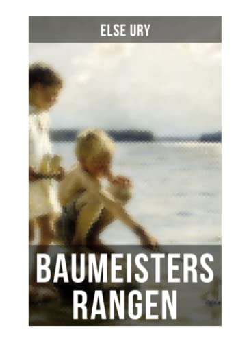 Baumeisters Rangen: Eine Erzählung für Mädchen Baumeisters Rangen: Eine Erzählung für Mädchen