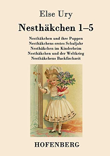 Nesthäkchen Gesamtausgabe in zwei Bänden: Erster Band: Nesthäkchen und ihre Puppen / Nesthäkchens erstes Schuljahr / Nesthäkchen im Kinderheim / ... der Weltkrieg / Nesthäkchens Backfischzeit