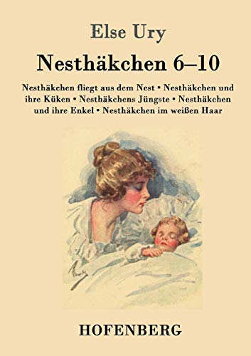 Nesthäkchen Gesamtausgabe in zwei Bänden: Zweiter Band: Nesthäkchen fliegt aus dem Nest / Nesthäkchen und ihre Küken / Nesthäkchens Jüngste / Nesthäkchen und ihre Enkel / Nesthäkchen im weißen Haar von Zenodot Verlagsgesellscha