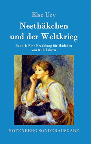 Nesthäkchen und der Weltkrieg: Band 4 Eine Erzählung für Mädchen von 8-12 Jahren von Zenodot Verlagsgesellscha