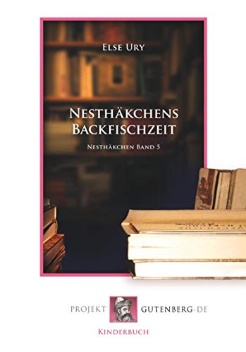 Nesthäkchens Backfischzeit: Nesthäkchen Band 5 von Verlag Projekt Gutenberg-De