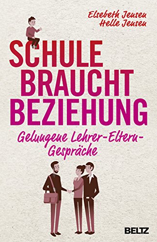 Schule braucht Beziehung: Gelungene Lehrer-Eltern-Gespräche von Beltz GmbH, Julius