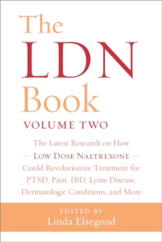 The Ldn Book Volume Two: The Latest Research on How Low Dose Naltrexone Could Revolutionize Treatment for Ptsd, Pain, Ibd, Lyme Disease, Dermat: The ... Disease, Dermatologic Conditions, and More