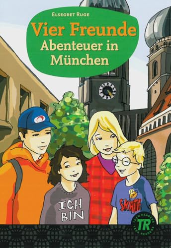 Vier Freunde - Abenteuer in München: Deutsche Lektüre für das GER-Niveau A2. Lektüre (Teen Readers (DaF))