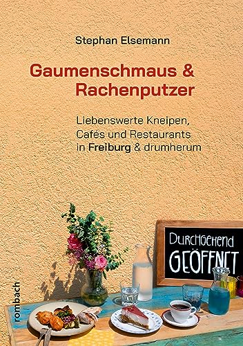 Gaumenschmaus & Rachenputzer: Liebenswerte Kneipen, Cafés und Restaurants in Freiburg & drumherum