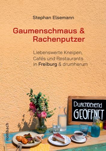 Gaumenschmaus & Rachenputzer: Liebenswerte Kneipen, Cafés und Restaurants in Freiburg & drumherum