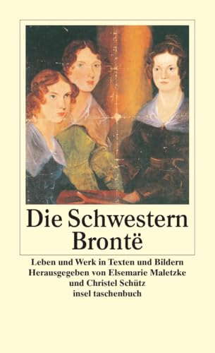 Die Schwestern Brontë: Leben und Werk in Texten und Bildern (insel taschenbuch)