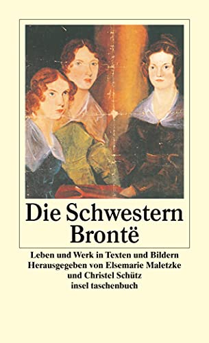 Die Schwestern Brontë: Leben und Werk in Texten und Bildern (insel taschenbuch)