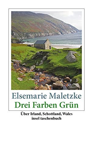 Drei Farben Grün: Über Irland, Schottland, Wales (insel taschenbuch)