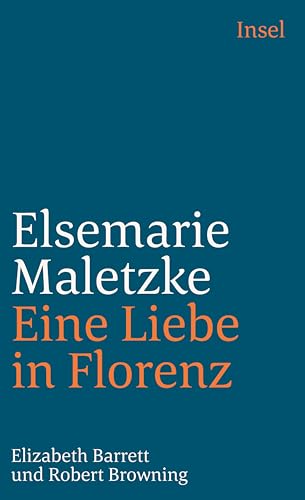 Eine Liebe in Florenz: Elizabeth Barrett und Robert Browning (insel taschenbuch) von Insel Verlag