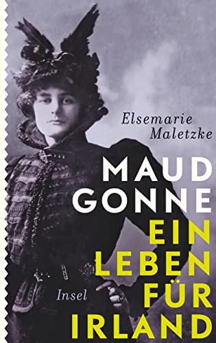 Maud Gonne: Ein Leben für Irland von Insel Verlag