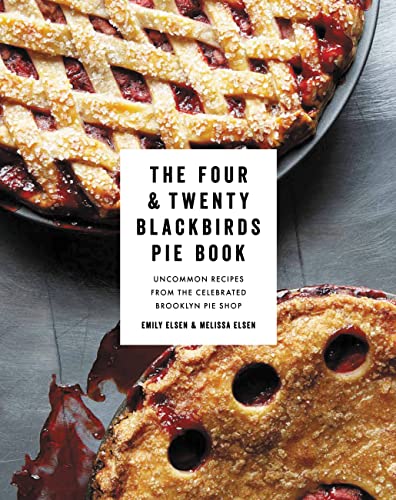 The Four & Twenty Blackbirds Pie Book: Uncommon Recipes from the Celebrated Brooklyn Pie Shop von Grand Central Publishing
