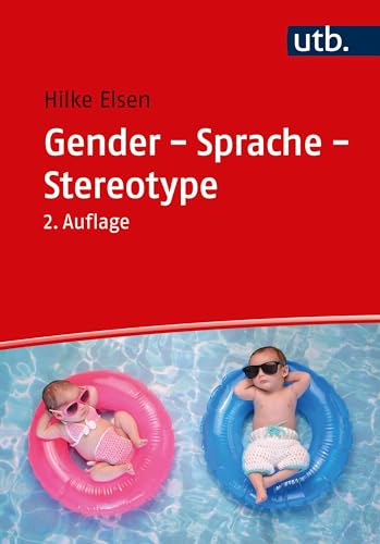 Gender - Sprache - Stereotype: Geschlechtersensibilität in Alltag und Unterricht von UTB GmbH