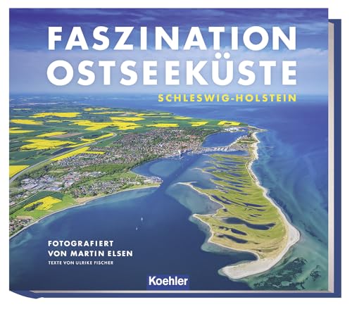 Faszination Ostseeküste - Schleswig-Holstein: Fotografiert von Martin Elsen von Koehler