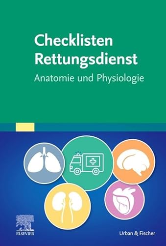 Checklisten Rettungsdienst: Anatomie und Physiologie von Urban & Fischer Verlag/Elsevier GmbH
