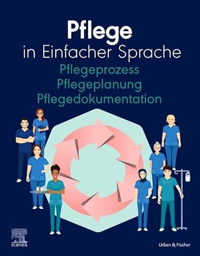 Pflege in Einfacher Sprache Pflegeprozess Pflegeplanung Pflegedokumentation von Urban & Fischer Verlag/Elsevier GmbH