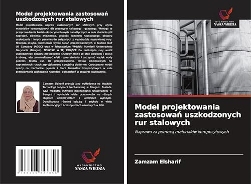 Model projektowania zastosowa¿ uszkodzonych rur stalowych: Naprawa za pomoc¿ materia¿ów kompozytowych von Wydawnictwo Nasza Wiedza