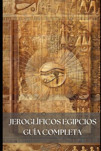 Aprende jeroglíficos egipcios: Curso completo para leer y traducir textos reales del antiguo Egipto: Guía completa para leer, escribir y traducir la lengua sagrada del antiguo Egipto Aprende jeroglíficos egipcios: Curso completo para leer y traducir textos reales del antiguo Egipto: Guía completa para leer, escribir y traducir la lengua sagrada del antiguo Egipto von Independently published