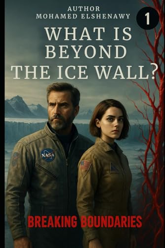 Beyond the Ice Wall: Breaking Boundaries Beyond the Ice Wall: Breaking Boundaries von Independently published