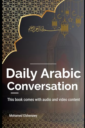Daily Arabic Conversation: Master the Art of Everyday Arabic: Practical Conversations and Cultural Insights (Master Arabic with the Comprehensive 7-Book Series, Band 8) von Independently published