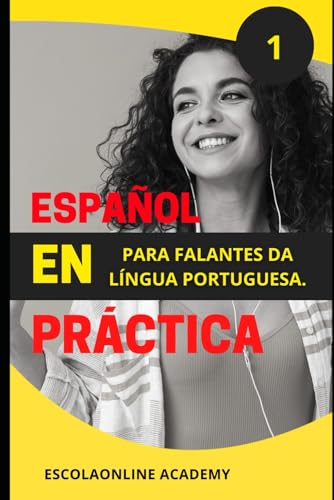 Espanhol na prática (1): Aprenda Espanhol com uma série de livros especialmente desenvolvidos para falantes de português. ("Dominando o Espanhol: Série Completa para Falantes de Português", Band 1) von Independently published