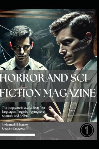 Horror & Sci-Fiction Magazine – Issue #1: Chilling Tales, Sci-Fi Thrills & True Horror Conspiracies! Horror & Sci-Fiction Magazine – Issue #1: Chilling Tales, Sci-Fi Thrills & True Horror Conspiracies! von Independently published
