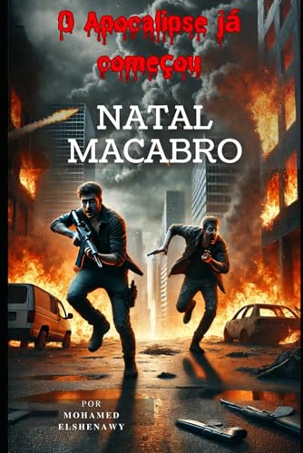 Natal Macabro: Montanha Ardente (o apocalipse já começou (as 7 trombetas), Band 2) von Independently published