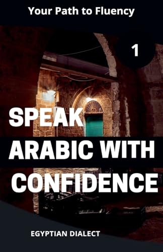 Speak Arabic with Confidence 1 Egyptian Dialect (Speak Arabic with Confidence: A Practical Guide, Band 5) von Mohamed Elshenawy